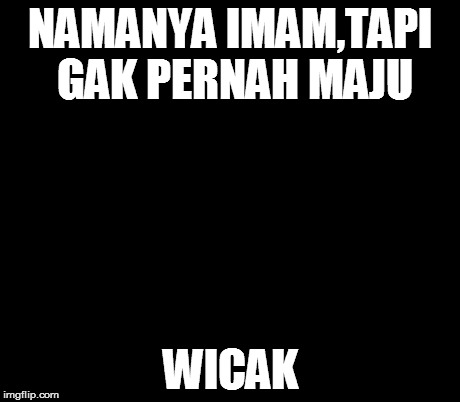Ancient Aliens | NAMANYA IMAM,TAPI GAK PERNAH MAJU WICAK | image tagged in memes,ancient aliens | made w/ Imgflip meme maker
