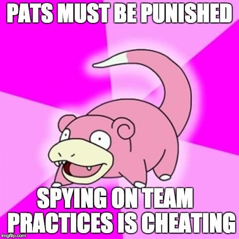 Slowpoke | PATS MUST BE PUNISHED SPYING ON TEAM   PRACTICES IS CHEATING | image tagged in memes,slowpoke | made w/ Imgflip meme maker