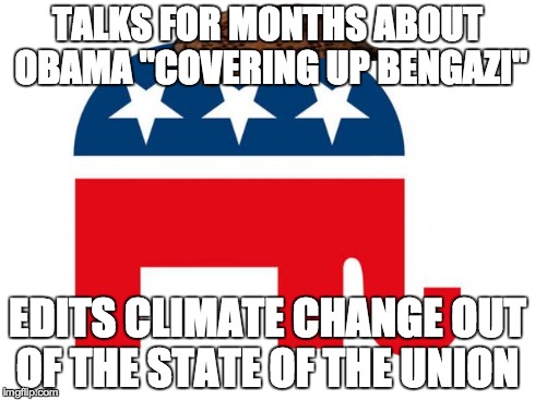 GOP LOGO | TALKS FOR MONTHS ABOUT OBAMA "COVERING UP BENGAZI" EDITS CLIMATE CHANGE OUT OF THE STATE OF THE UNION | image tagged in gop logo,scumbag | made w/ Imgflip meme maker