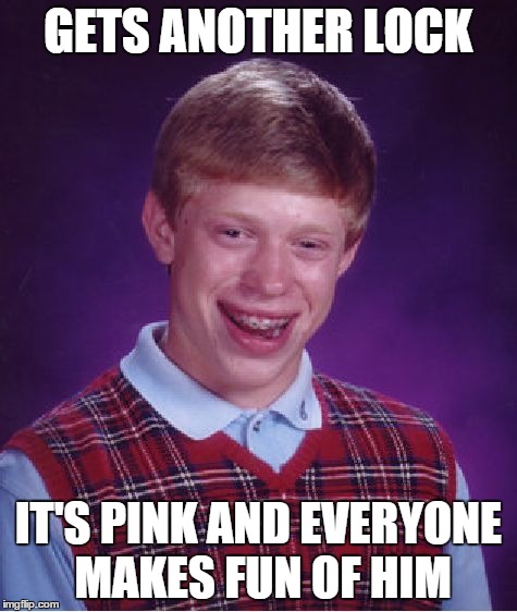Bad Luck Brian Meme | GETS ANOTHER LOCK IT'S PINK AND EVERYONE MAKES FUN OF HIM | image tagged in memes,bad luck brian | made w/ Imgflip meme maker