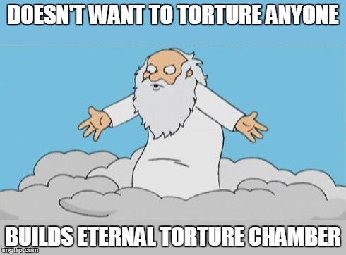 God Cloud Dios Nube | DOESN'T WANT TO TORTURE ANYONE BUILDS ETERNAL TORTURE CHAMBER | image tagged in god cloud dios nube | made w/ Imgflip meme maker