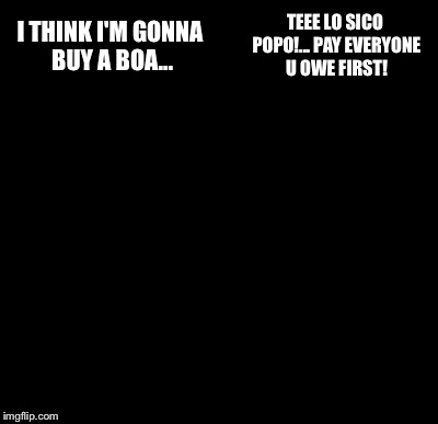Batman Slapping Robin | I THINK I'M GONNA BUY A BOA... TEEE LO SICO POPO!... PAY EVERYONE U OWE FIRST! | image tagged in memes,batman slapping robin | made w/ Imgflip meme maker