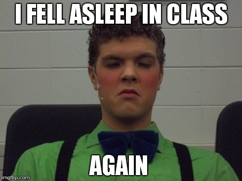 I feel asleep again | I FELL ASLEEP IN CLASS AGAIN | image tagged in sleep,sleepy | made w/ Imgflip meme maker