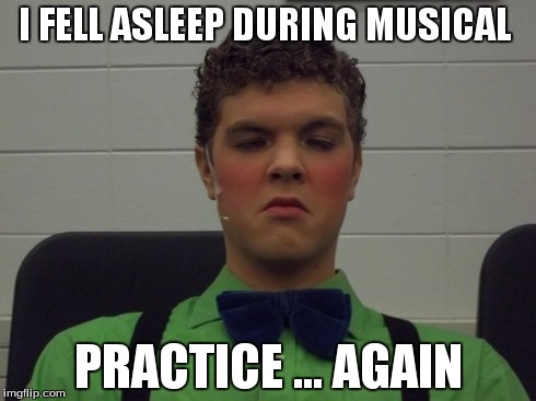 Falling asleep  | I FELL ASLEEP DURING MUSICAL PRACTICE ... AGAIN | image tagged in music | made w/ Imgflip meme maker