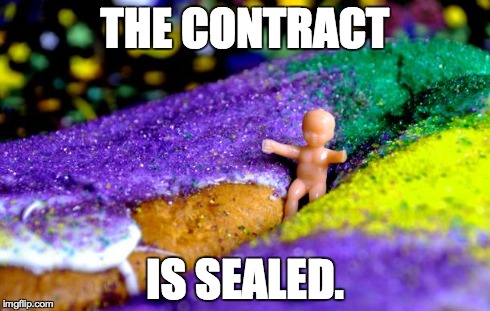 THE CONTRACT IS SEALED. | image tagged in king cake | made w/ Imgflip meme maker