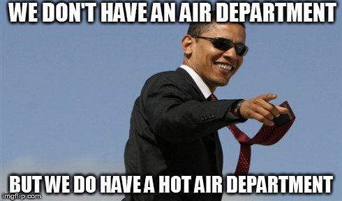 WE DON'T HAVE AN AIR DEPARTMENT BUT WE DO HAVE A HOT AIR DEPARTMENT | made w/ Imgflip meme maker