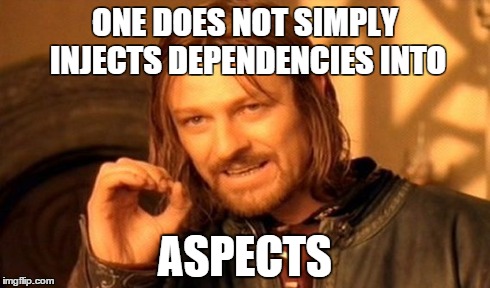 One Does Not Simply | ONE DOES NOT SIMPLY INJECTS DEPENDENCIES INTO ASPECTS | image tagged in memes,one does not simply | made w/ Imgflip meme maker