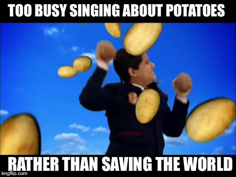 Odd Squad Fail | TOO BUSY SINGING ABOUT POTATOES RATHER THAN SAVING THE WORLD | image tagged in memes,funny,odd squad,random | made w/ Imgflip meme maker
