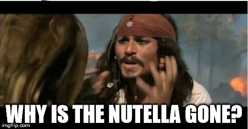 Whoever is responsible for this... you're a monster! | WHY IS THE NUTELLA GONE? | image tagged in memes,why is the rum gone | made w/ Imgflip meme maker