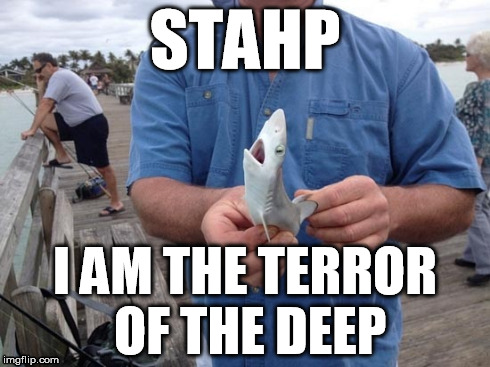 Man Eater | STAHP I AM THE TERROR OF THE DEEP | image tagged in baby shark,deep blue | made w/ Imgflip meme maker