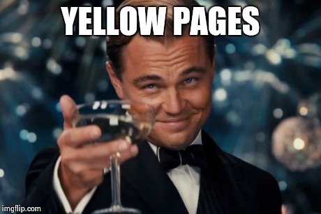 Leonardo Dicaprio Cheers Meme | YELLOW PAGES | image tagged in memes,leonardo dicaprio cheers | made w/ Imgflip meme maker