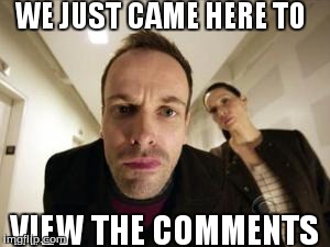 we just came here to sherlock | WE JUST CAME HERE TO VIEW THE COMMENTS | image tagged in sherlock | made w/ Imgflip meme maker