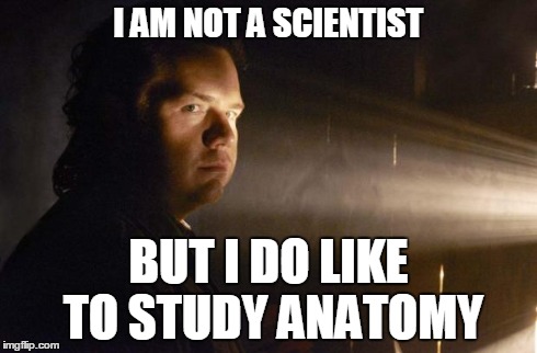 Eugene says... | I AM NOT A SCIENTIST BUT I DO LIKE TO STUDY ANATOMY | image tagged in eugene says | made w/ Imgflip meme maker