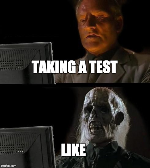 I'll Just Wait Here Meme | TAKING A TEST LIKE | image tagged in memes,ill just wait here | made w/ Imgflip meme maker