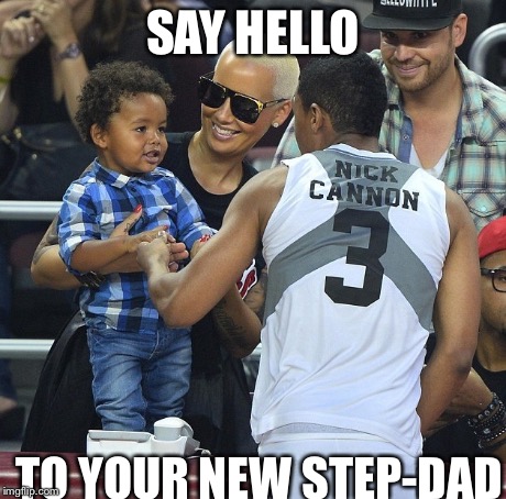 Amber rose Nick cannon wiz khlifa | SAY HELLO TO YOUR NEW STEP-DAD | image tagged in cheaters,cheating,cheat,jokes | made w/ Imgflip meme maker
