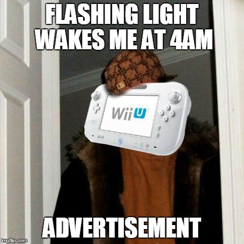 FLASHING LIGHT WAKES ME AT 4AM ADVERTISEMENT | image tagged in scumbag nintendo | made w/ Imgflip meme maker