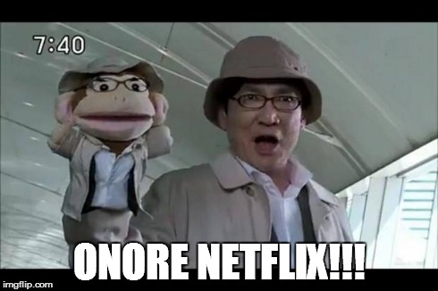 Narutaki Says Onore | ONORE NETFLIX!!! | image tagged in narutaki says onore | made w/ Imgflip meme maker