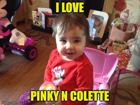 I LOVE PINKY N COLETTE | made w/ Imgflip meme maker