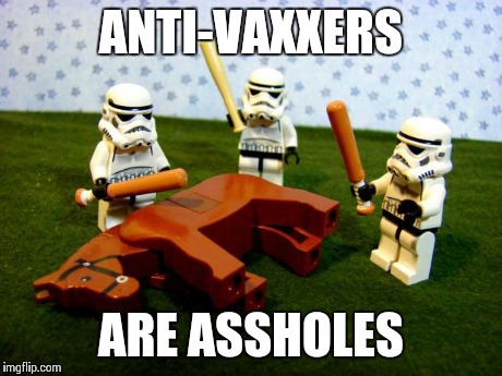 dead horse | ANTI-VAXXERS ARE ASSHOLES | image tagged in dead horse | made w/ Imgflip meme maker