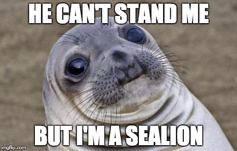 Awkward Moment Sealion Meme | HE CAN'T STAND ME BUT I'M A SEALION | image tagged in memes,awkward moment sealion | made w/ Imgflip meme maker