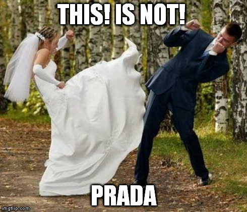 Angry Bride Meme | THIS! IS NOT! PRADA | image tagged in memes,angry bride | made w/ Imgflip meme maker