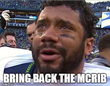 BRING BACK THE MCRIB | image tagged in russell_wilson | made w/ Imgflip meme maker