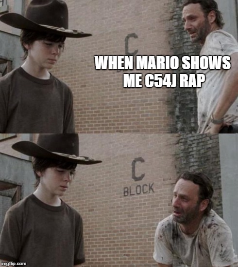 Rick and Carl | WHEN MARIO SHOWS ME C54J RAP | image tagged in memes,rick and carl | made w/ Imgflip meme maker