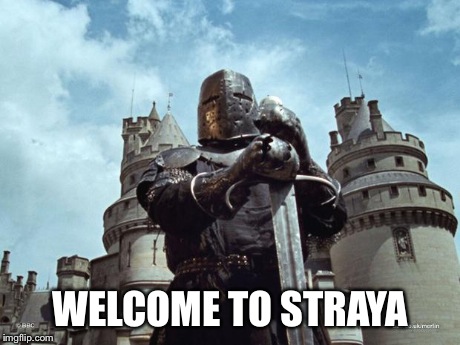 WELCOME TO STRAYA | image tagged in welcome to straya | made w/ Imgflip meme maker