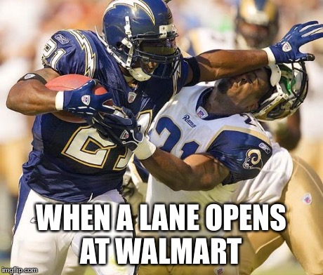 Heisman | WHEN A LANE OPENS AT WALMART | image tagged in walmart,yolo,football,the most interesting man in the world,store lines,omg | made w/ Imgflip meme maker