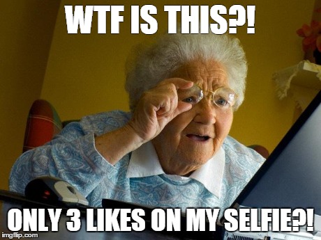 Grandma Finds The Internet Meme | WTF IS THIS?! ONLY 3 LIKES ON MY SELFIE?! | image tagged in memes,grandma finds the internet | made w/ Imgflip meme maker