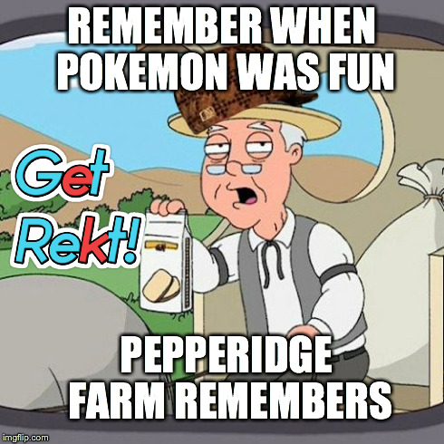 Pepperidge Farm Remembers | REMEMBER WHEN POKEMONWAS FUN PEPPERIDGE FARM REMEMBERS | image tagged in memes,pepperidge farm remembers,scumbag | made w/ Imgflip meme maker
