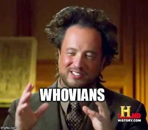 Ancient Aliens | WHOVIANS | image tagged in memes,ancient aliens | made w/ Imgflip meme maker