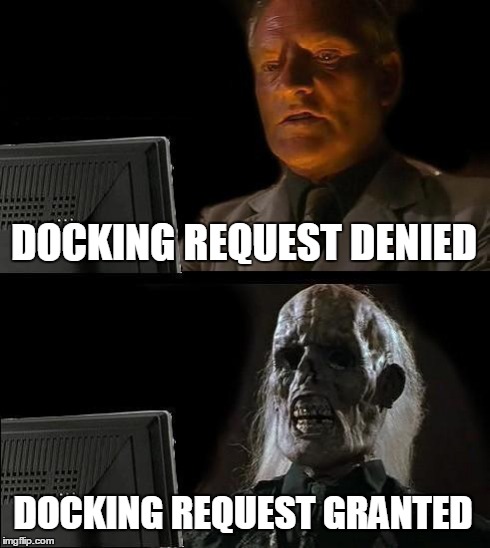 I'll Just Wait Here Meme | DOCKING REQUEST DENIED DOCKING REQUEST GRANTED | image tagged in memes,ill just wait here | made w/ Imgflip meme maker