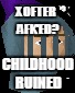 XOFTER 
AFK'ED? CHILDHOOD RUINED | made w/ Imgflip meme maker