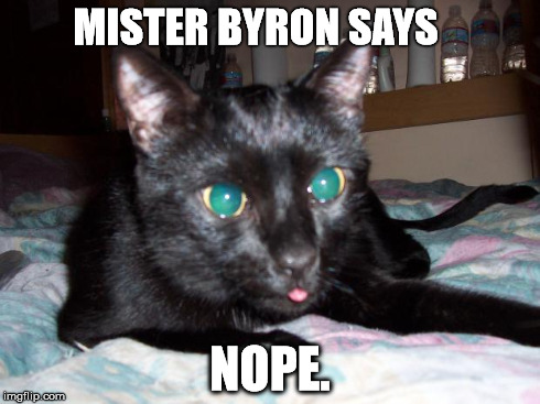 mister byron | MISTER BYRON SAYS NOPE. | image tagged in mister byron | made w/ Imgflip meme maker