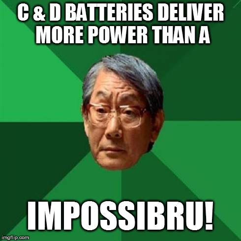 In Denial Asian Father | C & D BATTERIES DELIVER MORE POWER THAN A IMPOSSIBRU! | image tagged in memes,high expectations asian father,impossibru guy original | made w/ Imgflip meme maker
