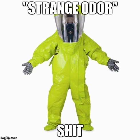 HazMat Man | "STRANGE ODOR" SHIT | image tagged in hazmat man | made w/ Imgflip meme maker