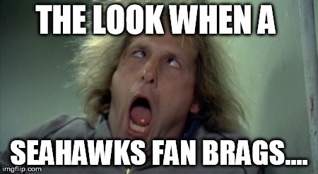 Scary Harry | THE LOOK WHEN A SEAHAWKS FAN BRAGS.... | image tagged in memes,scary harry | made w/ Imgflip meme maker