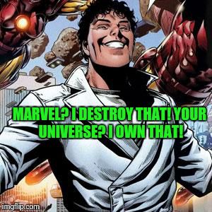 Beyonder owns marvel | MARVEL? I DESTROY THAT!YOUR UNIVERSE? I OWN THAT! | image tagged in inhuman beyonder,marvel,memes,meme,funny memes | made w/ Imgflip meme maker