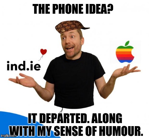 HotAir Aral | THE PHONE IDEA? IT DEPARTED. ALONG WITH MY SENSE OF HUMOUR. | image tagged in hotair aral,scumbag | made w/ Imgflip meme maker