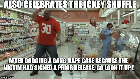 Geico WTF ?? | ALSO CELEBRATES THE ICKEY SHUFFLE AFTER DODGING A GANG-RAPE CASE BECAUSE THE VICTIM HAD SIGNED A PRIOR RELEASE. GO LOOK IT UP ! | image tagged in wtf,geico,celebrate,nasty | made w/ Imgflip meme maker