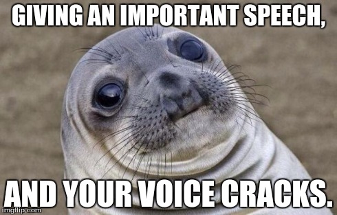 Awkward Moment Sealion | GIVING AN IMPORTANT SPEECH, AND YOUR VOICE CRACKS. | image tagged in memes,awkward moment sealion | made w/ Imgflip meme maker