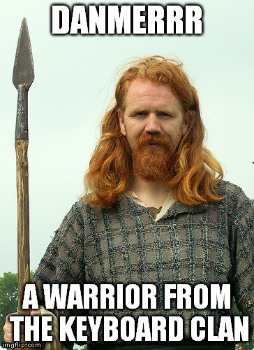 DANMERRR A WARRIOR FROM THE KEYBOARD CLAN | made w/ Imgflip meme maker