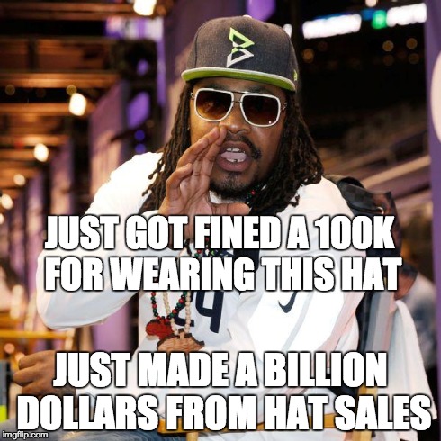 JUST GOT FINED A 100K FOR WEARING THIS HAT JUST MADE A BILLION DOLLARS FROM HAT SALES | image tagged in lynchhat,nfl | made w/ Imgflip meme maker
