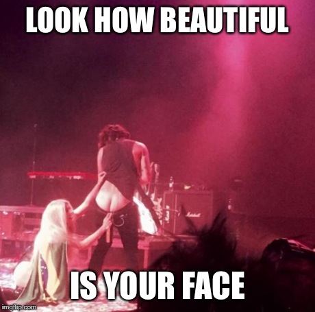 LOOK HOW BEAUTIFUL IS YOUR FACE | image tagged in kesha | made w/ Imgflip meme maker