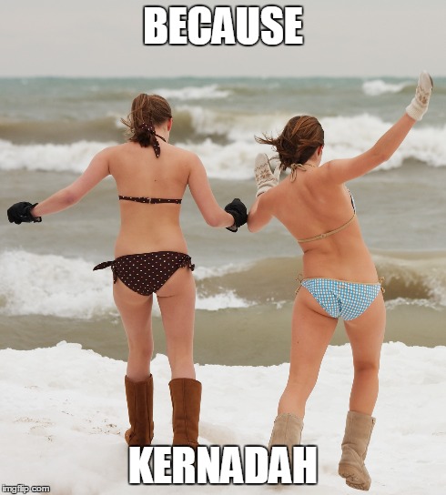 BECAUSE KERNADAH | image tagged in canada,kerhadah,bikini,nsfw,kernada | made w/ Imgflip meme maker