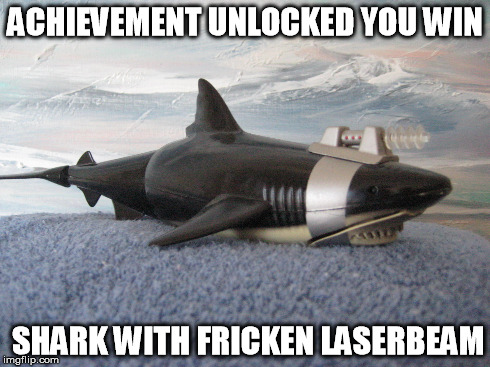 Shark Laser beam | ACHIEVEMENT UNLOCKED YOU WIN SHARK WITH FRICKEN LASERBEAM | image tagged in shark,laser beam | made w/ Imgflip meme maker