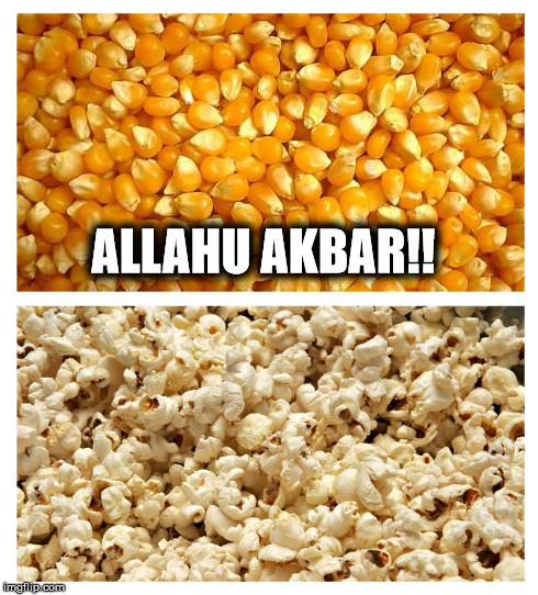 Religious extremism | ALLAHU AKBAR!! | image tagged in religion,funny,popcorn | made w/ Imgflip meme maker