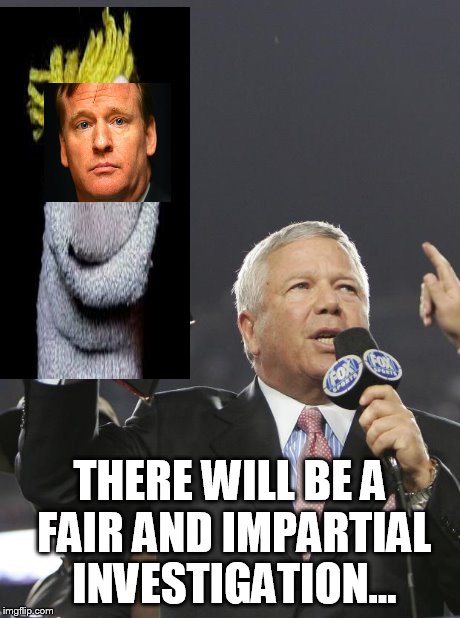 Krafty | THERE WILL BE A FAIR AND IMPARTIAL INVESTIGATION... | image tagged in krafty,bob kraft,deflategate,puppet,sock puppet,roger goodell | made w/ Imgflip meme maker