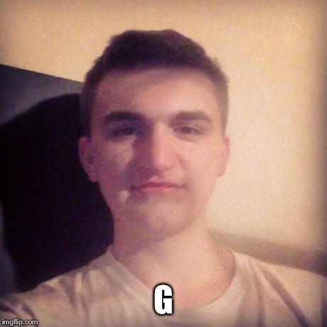 G | made w/ Imgflip meme maker